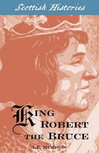 Book cover of King Robert The Bruce by Alexander Falconer Murison