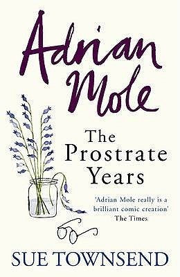 Book cover of Adrian Mole: The Prostrate Years by Sue Townsend
