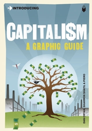 Book cover of Introducing Capitalism: A Graphic Guide by Dan Cryan, Sharron Shatil