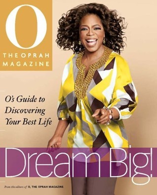 Book cover of Dream Big: O's Guide To Discovering Your Best Life by O, The Oprah Magazine