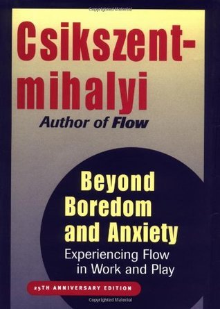 Book cover of Beyond Boredom And Anxiety: Experiencing Flow In Work And Play by Mihály Csíkszentmihályi
