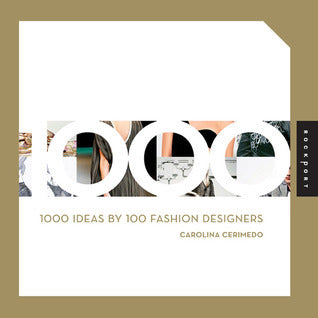 Book cover of 1000 Ideas By 100 Fashion Designers by Carolina Cerimedo