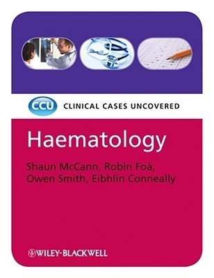 Book cover of Haematology: Clinical Cases Uncovered by Shaun McCann, Owen Smith, Eibhlin Conneally, Robin Foa