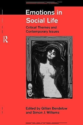 Book cover of Emotions In Social Life by Gillian A. Bendelow (Ed.)