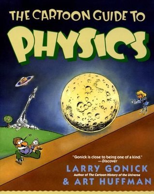 Book cover of The Cartoon Guide To Physics by Larry Gonick