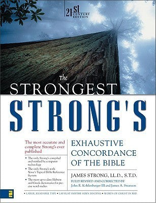 Book cover of The Strongest Strong's Exhaustive Concordance of the Bible by James Strong, John R. Kohlenberger III, James A. Swanson