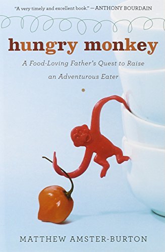 Book cover of Hungry Monkey: A Food-Loving Father's Quest To Raise An Adventurous Eater by Matthew Amster-Burton