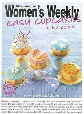 Book cover of Easy Cupcakes By Colour by The Australian Women's Weekly (Ed.)