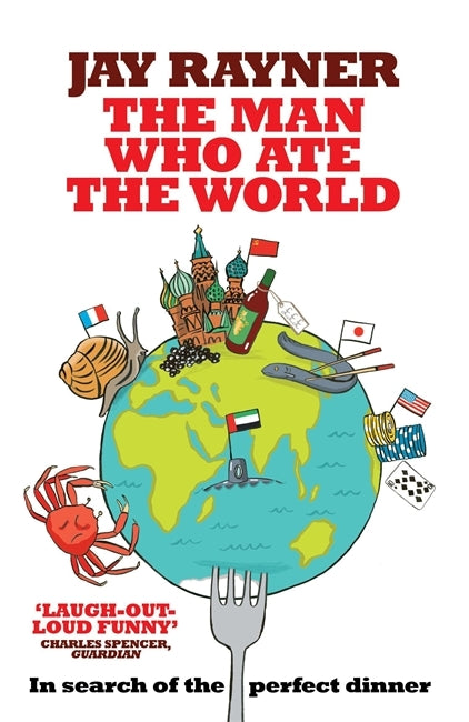Book cover of The Man Who Ate The World by Jay Rayner