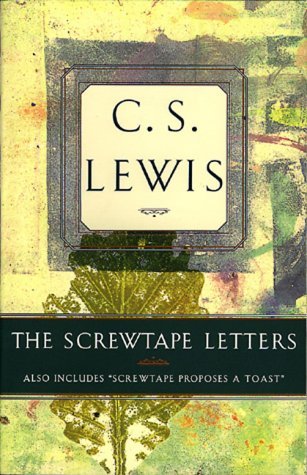 Book cover of The Screwtape Letters: Also Includes "Screwtape Proposes A Toast" by C.S. Lewis