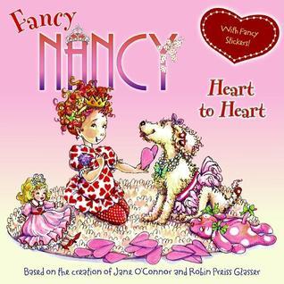 Book cover of Fancy Nancy Heart To Heart by Jane O'Connor, Robin Preiss Glasser (Illus.), Carolyn Bracken (Illus.)