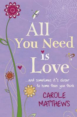 Book cover of All You Need Is Love by Carole Matthews