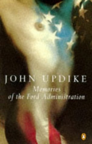 Book cover of Memories Of The Ford Administration by John Updike