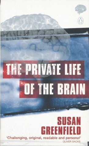 Book cover of The Private Life of the Brain by Susan A. Greenfield