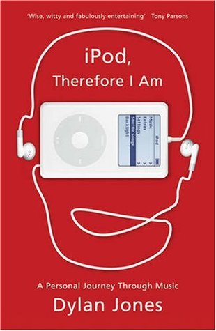 Book cover of Ipod, Therefore I Am by Dylan  Jones