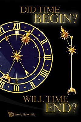 Book cover of Did Time Begin? Will Time End? Maybe The Big Bang Never Occurred by Paul H. Frampton