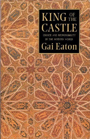 Book cover of King Of The Castle: Choice And Responsibility In The Modern World by Charles Le Gai Eaton