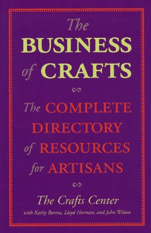 Book cover of Business Of Crafts: The Complete Directory Of Resources For Artisans by Crafts Center