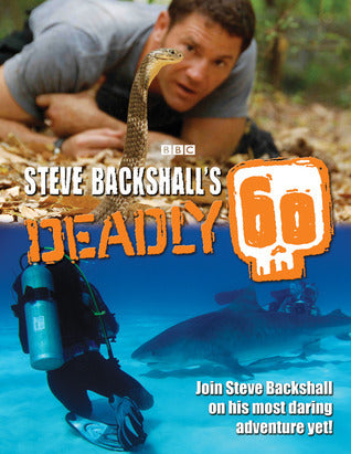 Book cover of Steve Backshall's Deadly 60 by Steve Backshall