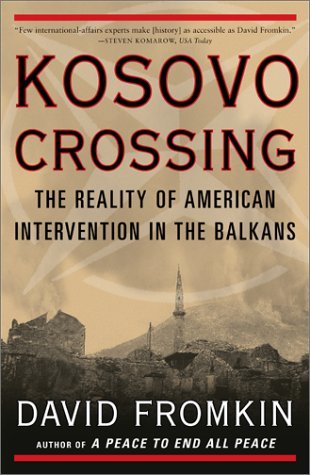 Book cover of Kosovo Crossing: The Reality of American Intervention in the Balkans by David Fromkin