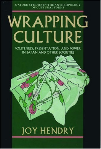 Book cover of Wrapping Culture: Politeness, Presentation, And Power In Japan And Other Societies by Joy Hendry