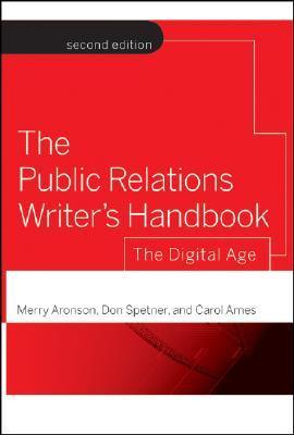 Book cover of The Public Relations Writer's Handbook: The Digital Age by Merry Aronson, Don Spetner, Carol Ames