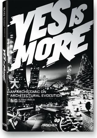 Book cover of Yes Is More: An Archicomic On Architectural Evolution by Bjarke Ingels Group