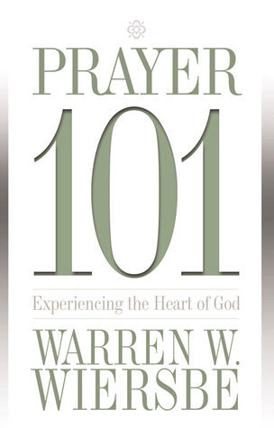 Book cover of Prayer 101: Experiencing the Heart of God by Warren W. Wiersbe