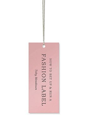Book cover of How To Set Up And Run A Fashion Label by Toby Meadows