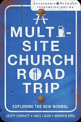 Book cover of A Multi-Site Church Roadtrip: Exploring the New Normal by Geoff Surratt, Greg Ligon, Warren Bird