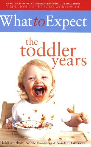 Book cover of What To Expect: The Toddler Years by Heidi Murkoff, Arlene Eisenberg, Sandee Hathaway