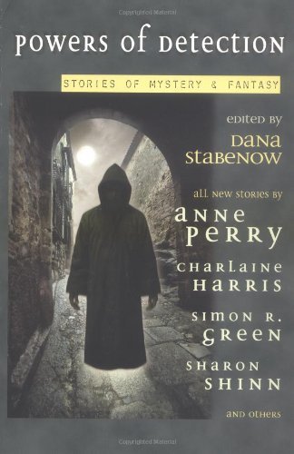 Book cover of Powers Of Detection: Stories Of Mystery & Fantasy by Dana Stabenow (Editor / Contributor)
