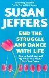 Book cover of End The Struggle And Dance With Life by Susan Jeffers