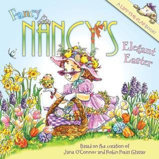 Book cover of Fancy Nancy's Elegant Easter by Jane O'Connor, Robin Preiss Glasser (Illus.)