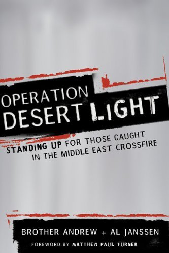 Book cover of Operation Desert Light: Standing Up for Those Caught in the Middle East Crossfire by Brother Andrew, Al Janssen