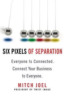 Book cover of Six Pixels Of Separation by Mitch Joel