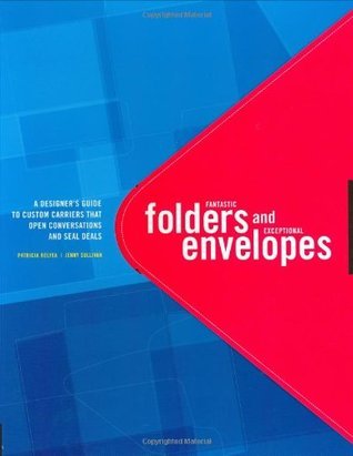 Book cover of Fantastic Folders And Exceptional Envelopes: A Designer's Guide To Custom Carriers That Open Conversations And Seal Deals by Jenny Sullivan, Patricia Belyea