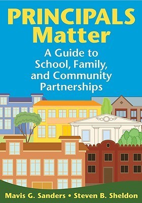 Book cover of Principals Matter: A Guide To School, Family, And Community Partnerships by Steven B. Sheldon (Ed.), Mavis G. Sanders (Ed.)