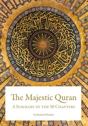 Book cover of The Majestic Quran - A Summary Of The 30 Chapters by Musharraf Hussain