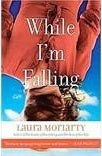Book cover of While I'm Falling by Laura Moriarty