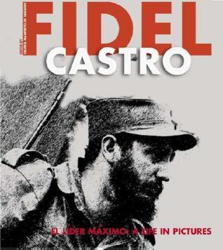 Book cover of Fidel Castro: El Lider Maximo: A Life in Pictures by Luciano Garibaldi