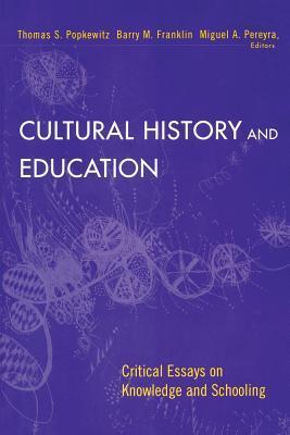 Book cover of Cultural History and Education by Thomas S. Popkewitz, Barry M. Franklin, Miguel Pereyra