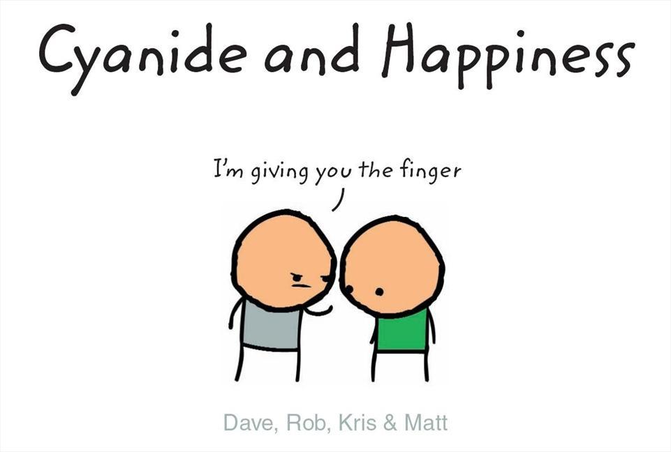 Book cover of Cyanide & Happiness by Kris Wilson, Dave McElfatrick, Matt Melvin, Rob DenBleyker