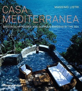 Book cover of Casa Mediterranea: Spectacular Houses And Glorious Gardens By The Sea by Massimo Listri