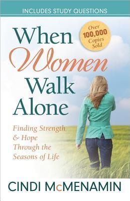 Book cover of When Women Walk Alone: Finding Strength And Hope Through The Seasons Of Life by Cindi McMenamin