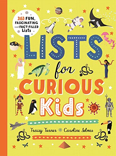 Book cover of Lists For Curious Kids: 263 Fun, Fascinating And Fact-Filled Lists by Caroline Selmes