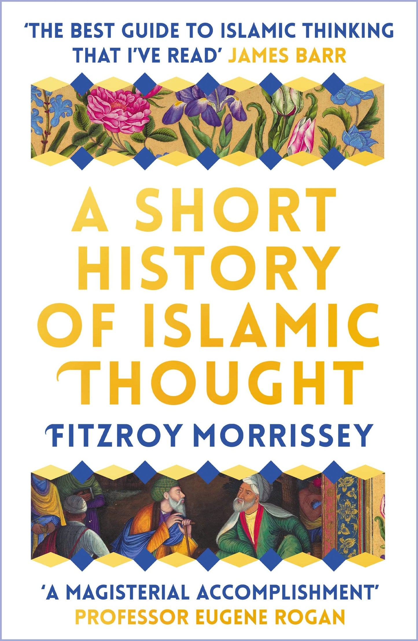 Book cover of A Short History of Islamic Thought by Fitzroy Morrissey