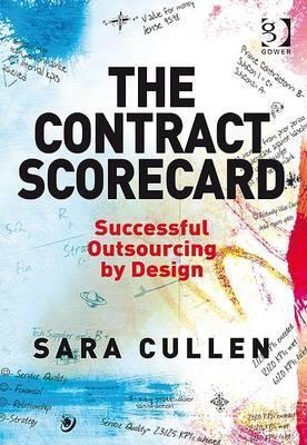 Book cover of The Contract Scorecard: Successful Outsourcing By Design by Sara Cullen