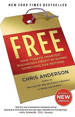 Book cover of Free: How Today's Smartest Businesses Profit By Giving Something For Nothing by Chris Anderson