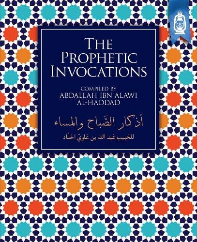 Book cover of The Prophetic Invocations by الحبيب عبد الله بن علوي الحداد الحضرمي الشافعي